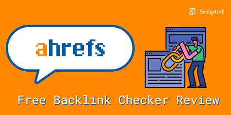 Free Backlink Checker By Ahrefs Review .
